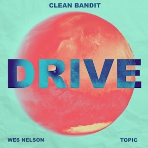 download - Clean Bandit & Topic - Drive Ft. Wes Nelson  Video 