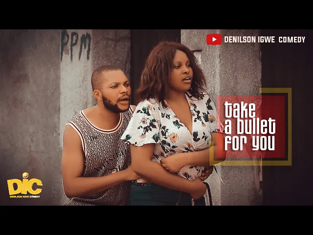 download - COMEDY: Take a bullet for you - Denilson Igwe Comedy