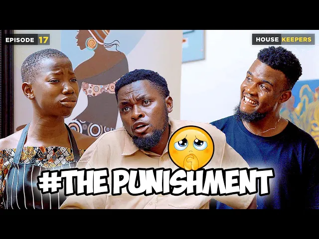 download - COMEDY: The Punishment - Episode 17 House Keeper Series