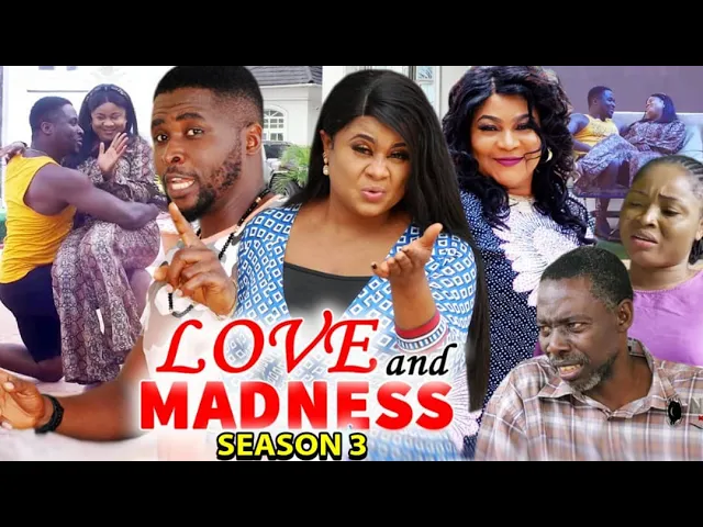 download - LOVE & MADNESS SEASON 3- (Trending New Movie Full HD)2021 Latest Movie Nollywood Movie