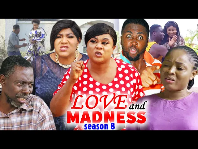 download - LOVE & MADNESS SEASON 8- (Trending New Movie Full HD)2021 Latest Movie Nollywood Movie