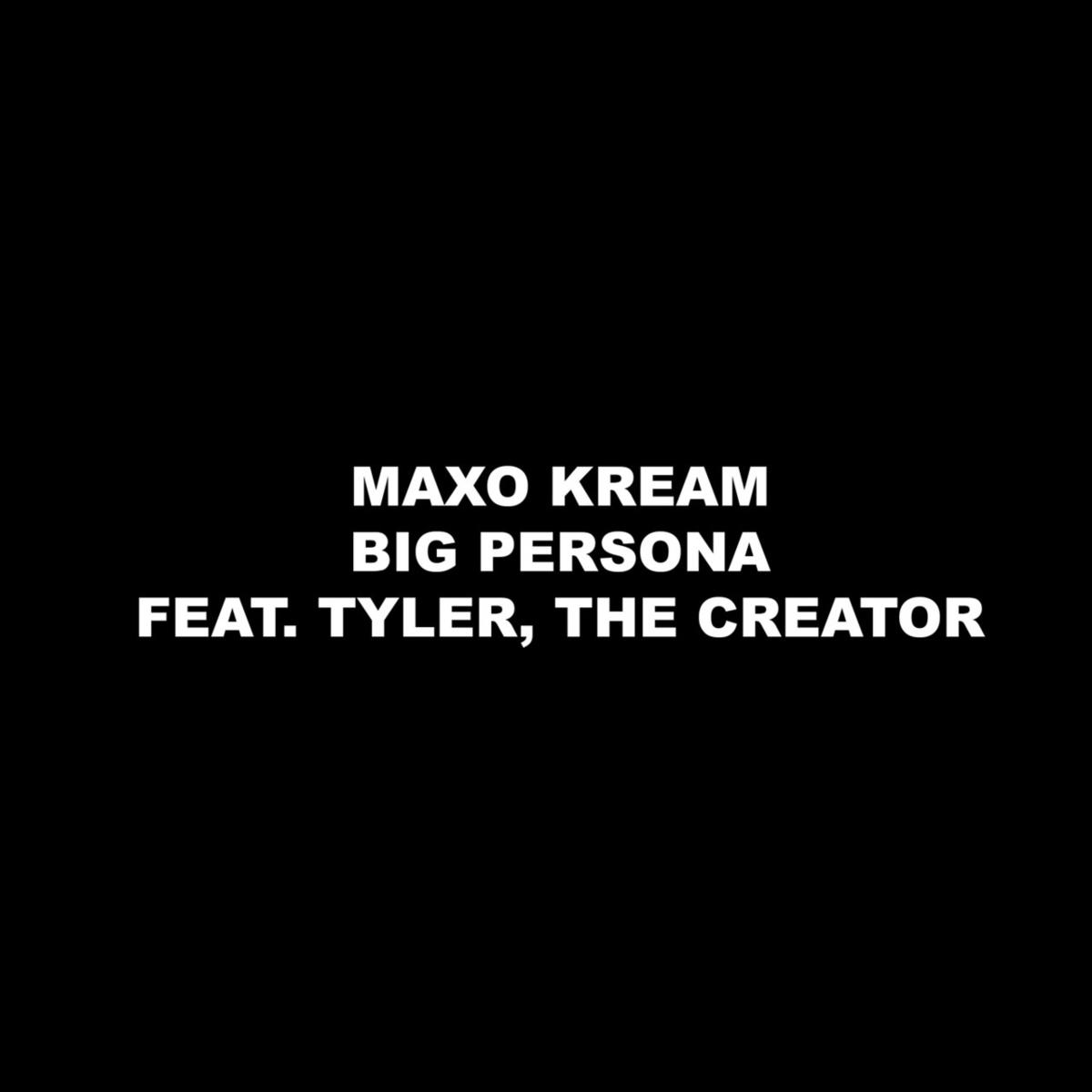 download - Maxo Kream Ft. Tyler, The Creator - Big Persona  ( Video)