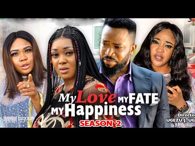 download - MY LOVE MY FATE MY HAPPINESS SEASON 2-Trending New Movie)Fredrick Leonard 2021 Latest Nigerian Movie