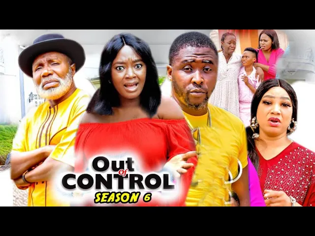 download - OUT OF CONTROL SEASON 6(Trending New Movie Full HD)2021 Latest Nigerian Nollywood Movie Movie