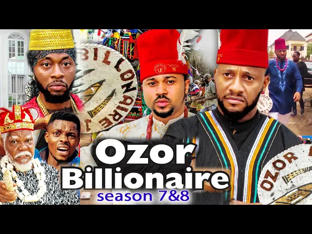download - OZOR BILLIONAIRE SEASON 7&8 FINALE-(Trending New Movie)Yul Edochie 2021 Latest Nigerian Movie