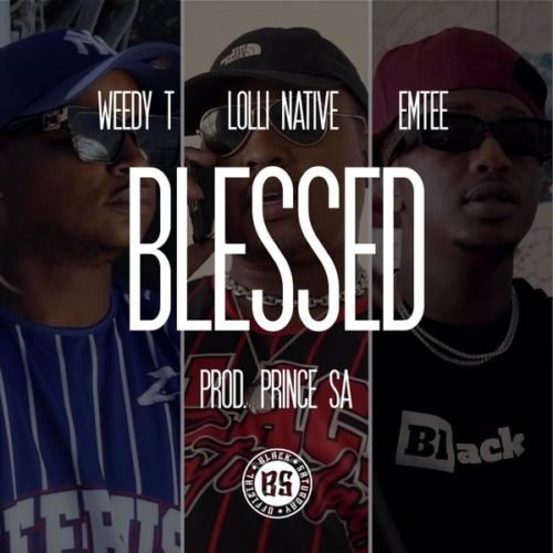 download - Weedy T - Blessed Ft. Emtee, Lolli Native  ( Video)